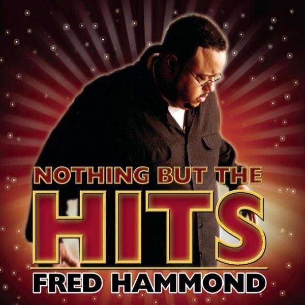 Album Fred Hammond - Nothing But the Hits