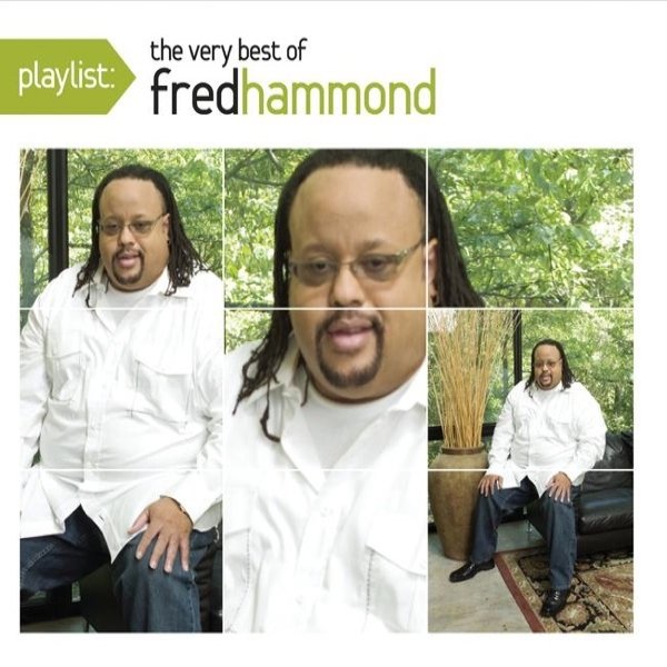 Playlist: The Very Best of Fred Hammond Album 