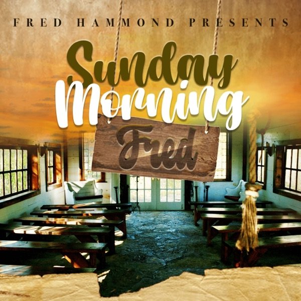 Fred Hammond Sunday Morning Fred, 2021