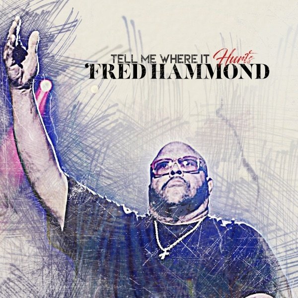 Album Fred Hammond - Tell Me Where It Hurts