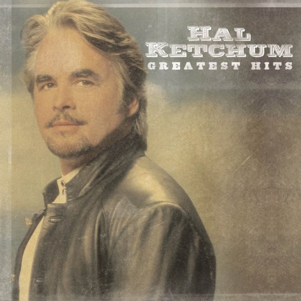 Album Hal Ketchum - Greatest Hits