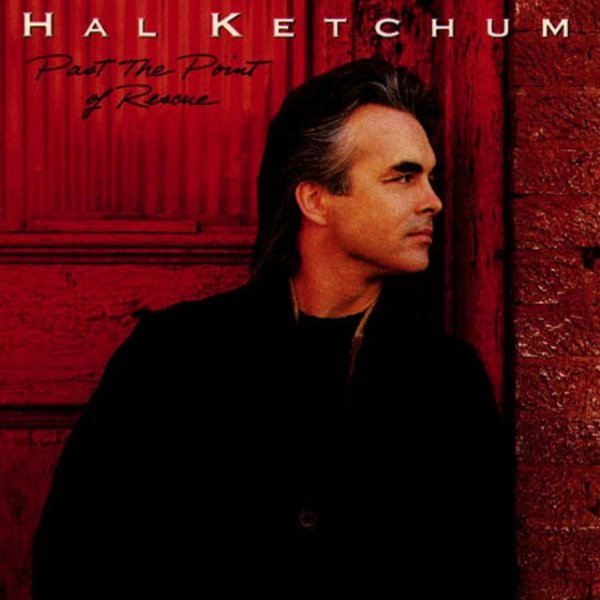 Album Hal Ketchum - Past The Point Of Rescue