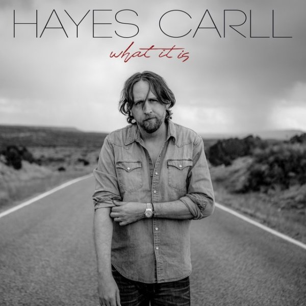 Album What It Is - Hayes Carll