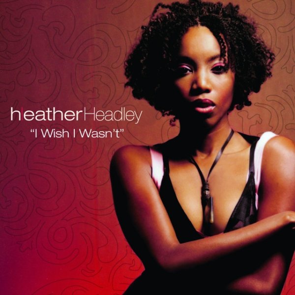 Album Heather Headley - Dance Vault Mixes- I Wish I Wasn