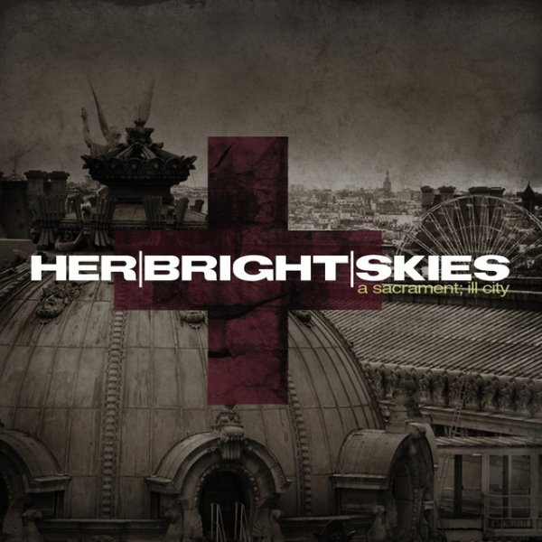 Her Bright Skies A Sacrament; ill City, 2008