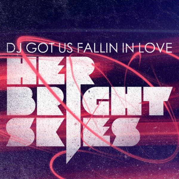 Album Her Bright Skies - DJ Got Us Fallin in Love