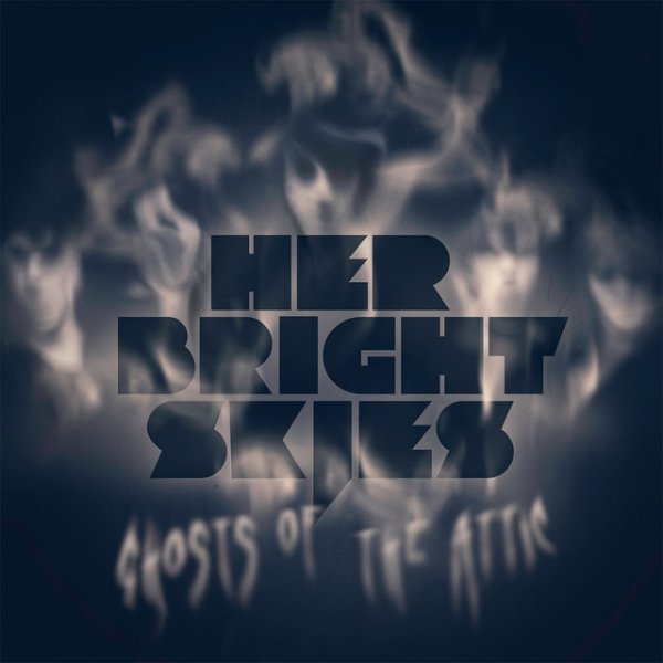 Album Her Bright Skies - Ghosts Of The Attic