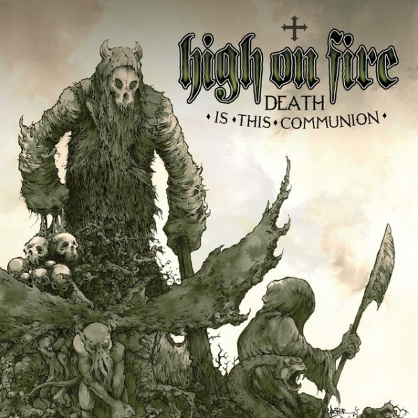 Album High on Fire - Death Is This Communion