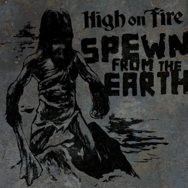 High on Fire Spewn From The Earth, 2018