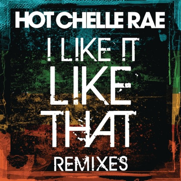 Album Hot Chelle Rae - I Like It Like That Remixes