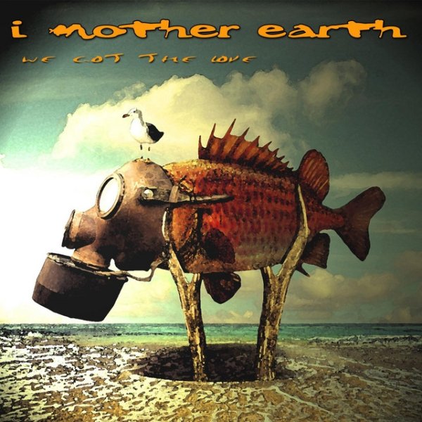 Album We Got the Love - I Mother Earth
