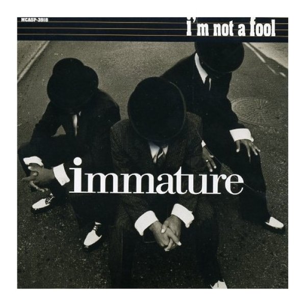 Immature I'm Not A Fool, 1997