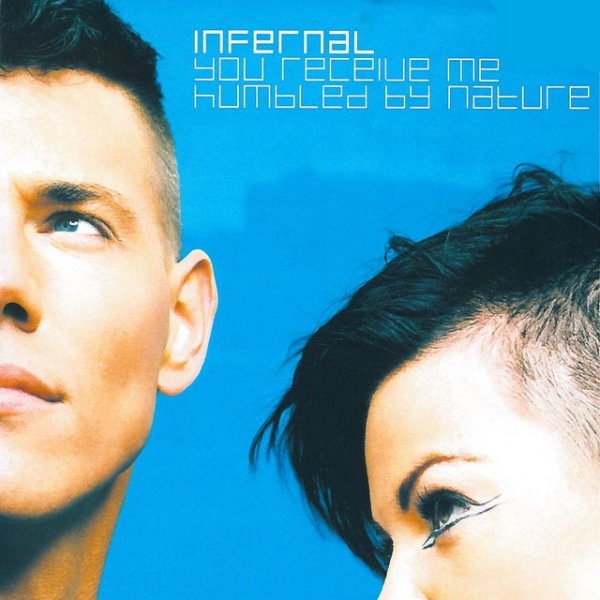 Infernal You Receive Me / Humbled By Nature, 2001