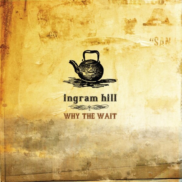 Album Ingram Hill - Why The Wait