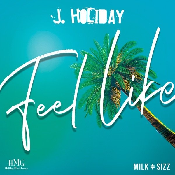 Album Feel Like - J. Holiday