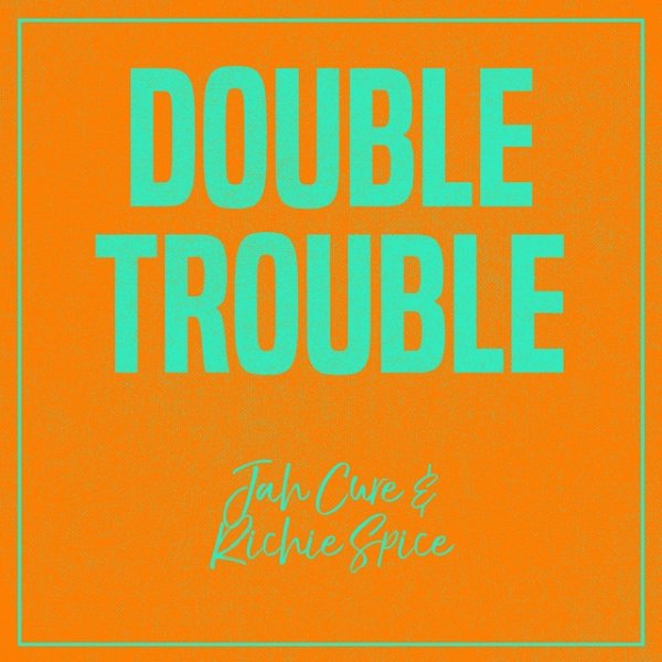 Double Trouble: Jah Cure & Richie Spice