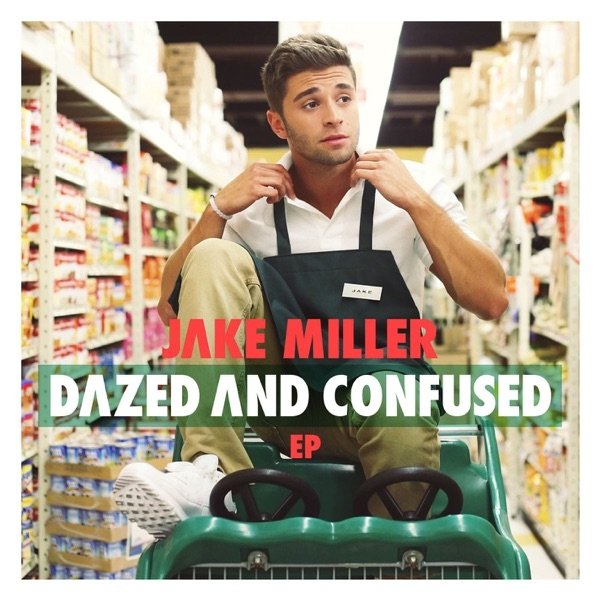 Album Jake Miller - Dazed and Confused