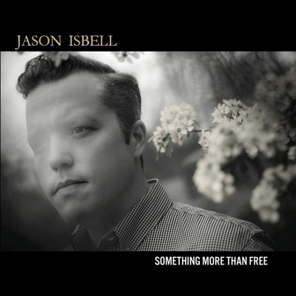 Album Jason Isbell - Something More Than Free