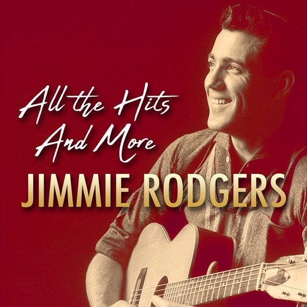 Album Jimmie Rodgers - All the Hits and More