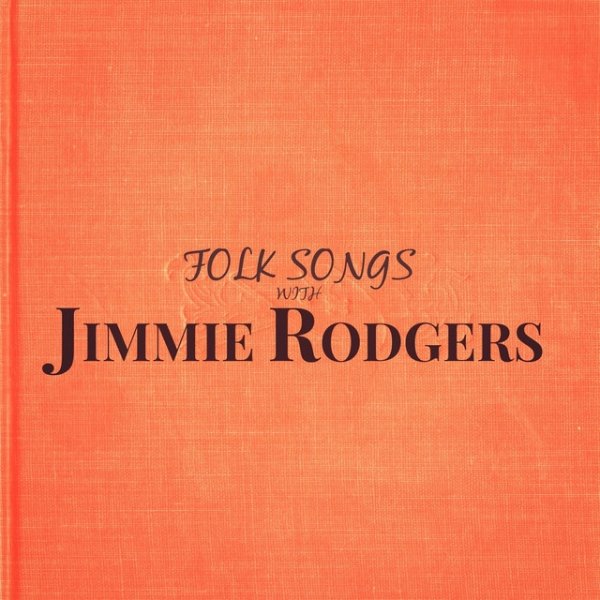 Album Jimmie Rodgers - Folk Songs with Jimmie Rodgers