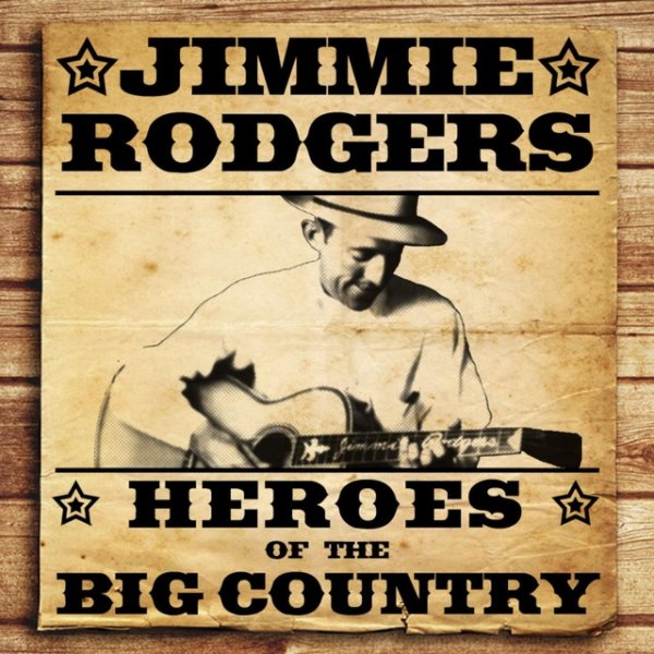 Album Jimmie Rodgers - Heroes of the Big Country - Jimmie Rodgers