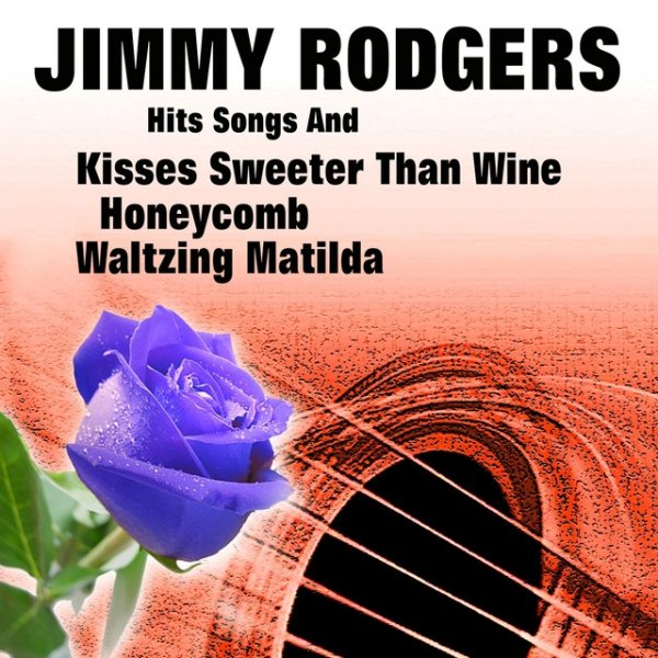 Album Jimmie Rodgers - Hits Songs And Kisses Sweeter Than Wine