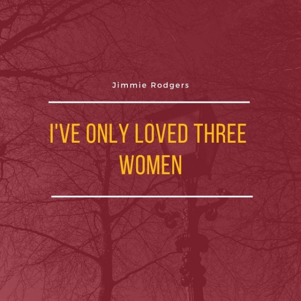 I've Only Loved Three Women - album