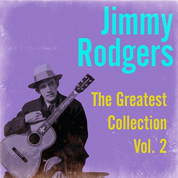 Album Jimmie Rodgers - The Greatest Collection, Vol. 2