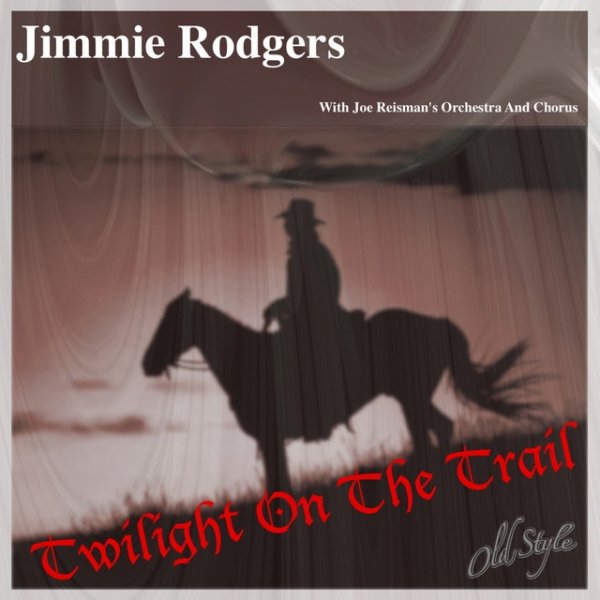 Album Jimmie Rodgers - Twilight On the Trail (Folk, World & Country Western)