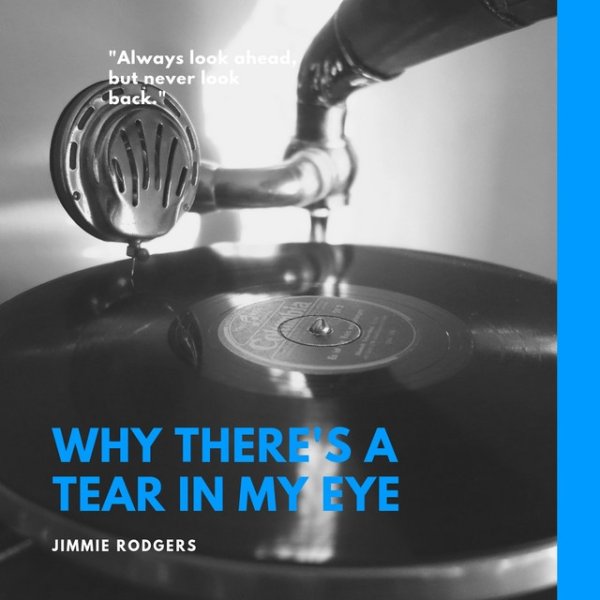 Jimmie Rodgers Why There's a Tear in My Eye, 2018