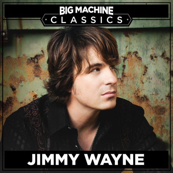 Jimmy Wayne Big Machine Classics, 2018