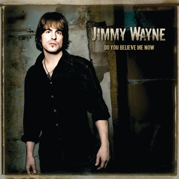 Album Jimmy Wayne - Do You Believe Me Now