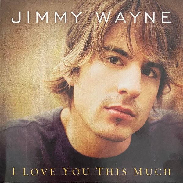 Album Jimmy Wayne - I Love You This Much