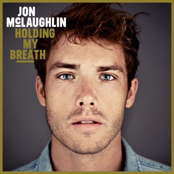 Jon McLaughlin Holding My Breath, 2013