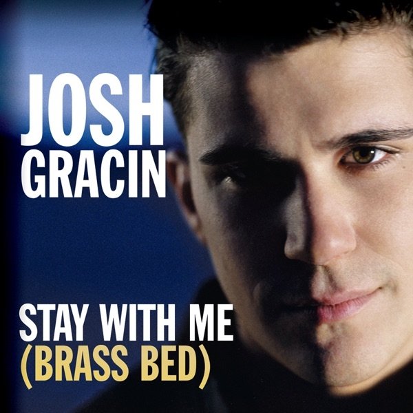 Album Josh Gracin - Stay With Me (Brass Bed)