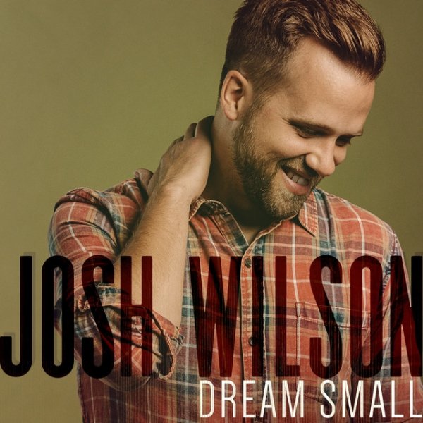 Album Josh Wilson - Dream Small