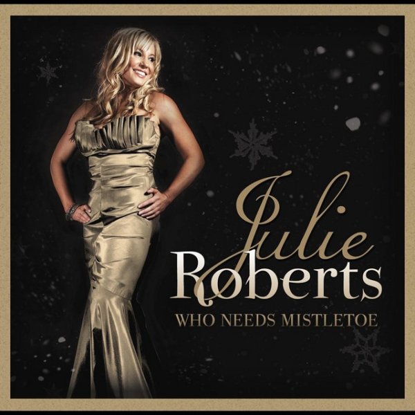 Album Who Needs Mistletoe - Julie Roberts