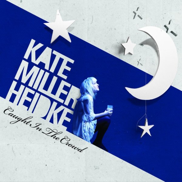 Album Kate Miller-Heidke - Caught In The Crowd