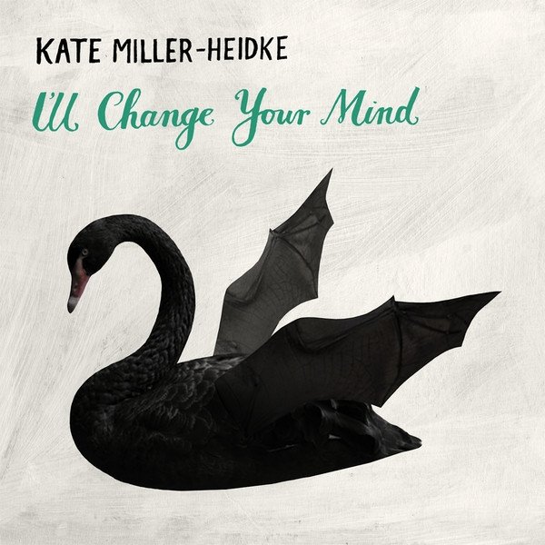 Kate Miller-Heidke I'll Change Your Mind, 2012
