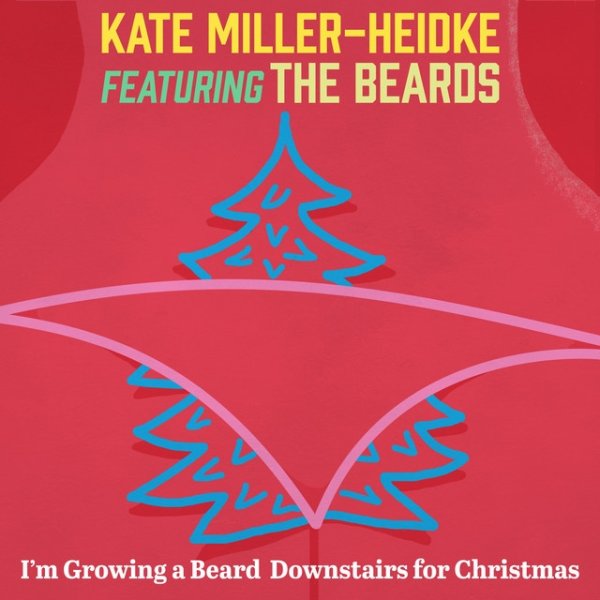 Kate Miller-Heidke I'm Growing a Beard Downstairs for Christmas, 2015