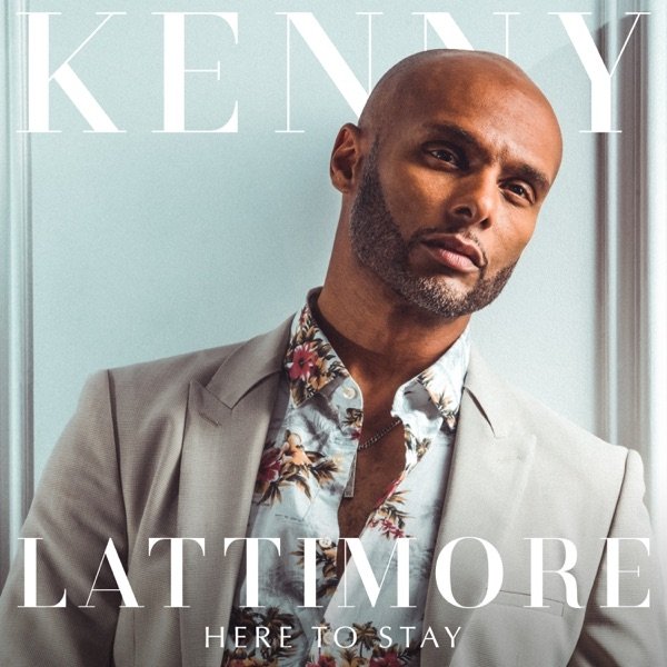 Kenny Lattimore Here To Stay, 2021