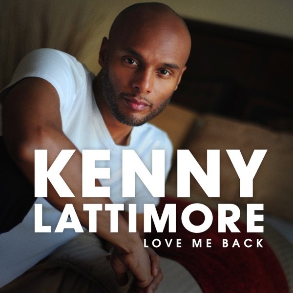 Kenny Lattimore Love Me Back, 2015