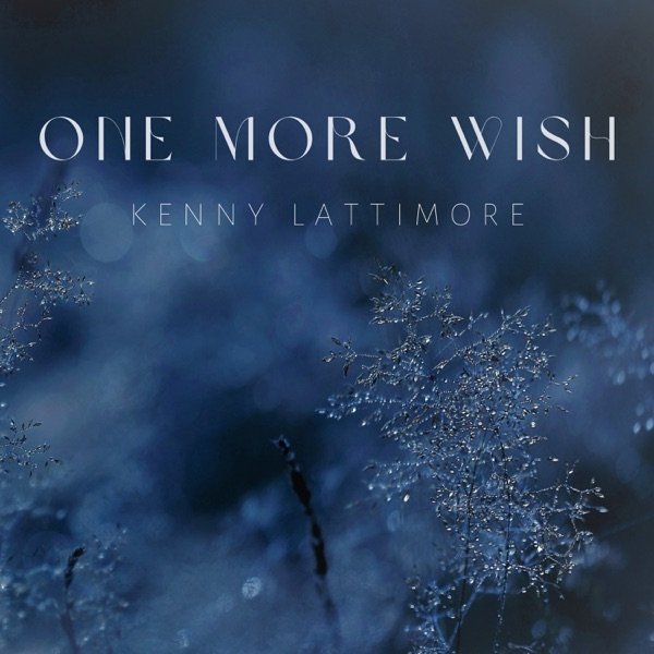 Kenny Lattimore One More Wish, 2021