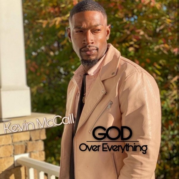 Kevin McCall God Over Everthing, 2020