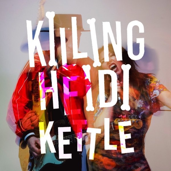 Album Killing Heidi - Kettle