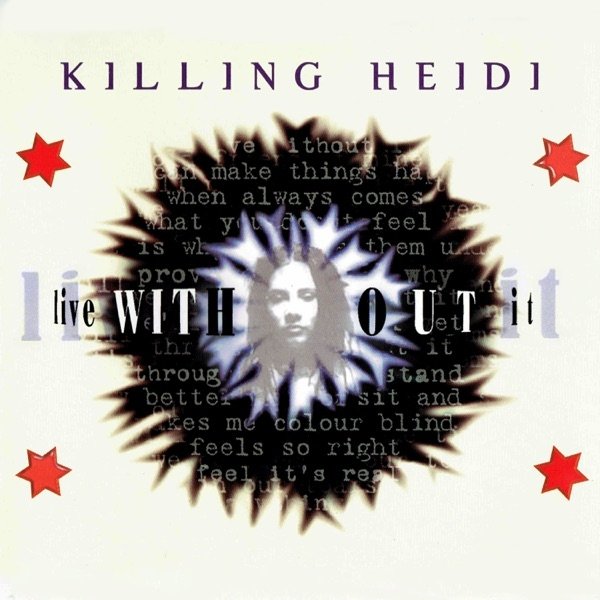 Album Killing Heidi - Live Without It