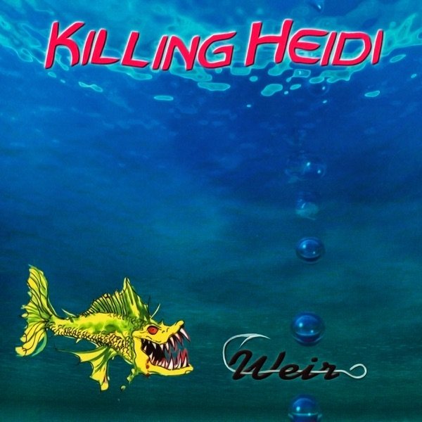 Album Killing Heidi - Weir