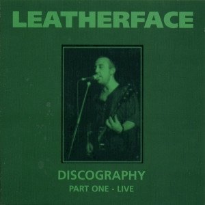 Album Leatherface - Discography Part One - Live