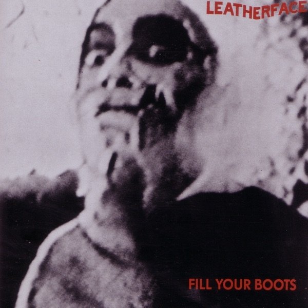 Album Leatherface - Fill Your Boots