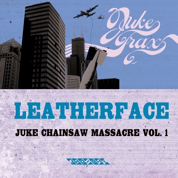 Album Leatherface - Juke Chainsaw Massacre, Vol. 1
